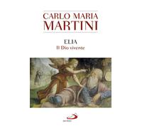 Libri Carlo Maria Martini - Elia. Il Dio Vivente