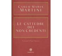 Libri Carlo Maria Martini - Le Cattedre Dei Non Credenti