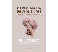Libri Carlo Maria Martini / Silvano Petrosino - Sul Corpo