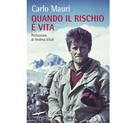 Libri Carlo Mauri - Quando il rischio è vita - 2015 (Exploits)
