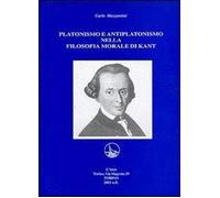 Libri Carlo Mazzantini - Platonismo E Antiplatonismo Nella Filosofia Morale Di K