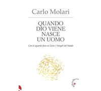 Libri Carlo Molari - Quando Dio Viene Nasce Un Uomo. Con Lo Sguardo Fisso Su Ges