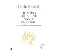 Libri Carlo Molari - Quando Dio Viene Nasce Un Uomo. Con Lo Sguardo Fisso Su Ges