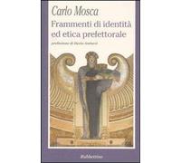 Libri Carlo Mosca - Frammenti Di Identita Ed Etica Prefettorale