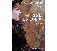 Libri Carlo Napoli - Se resta il ricordo - 2014