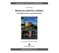 Libri Carlo Pavia - Roma Da Sotto A Sopra. Meraviglie, Misteri E Curiosita Di Ro