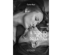 Libri Carlo Rizzi - Il Segreto Volto Della Luna