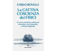 Libri Carlo Rovelli - La Cattiva Coscienza Dei Fisici