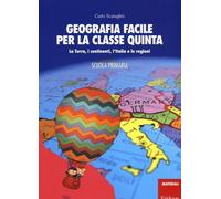 Libri Carlo Scataglini - Geografia Facile Per La Classe Quinta. La Terra, I Cont