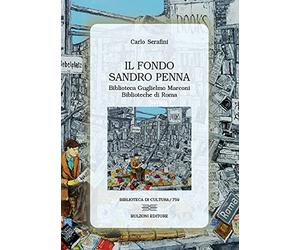 Libri Carlo Serafini - Il Fondo Sandro Penna. Biblioteca Guglielmo Marconi-Bibli
