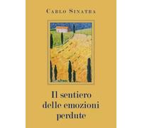 Libri Sinatra Carlo - Il Sentiero Delle Emozioni Perdute