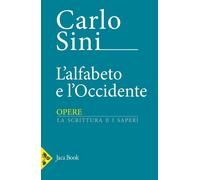 Libri Carlo Sini - L' Alfabeto E L'occidente