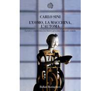 Libri Carlo Sini - L' Uomo, La Macchina, L'automa. Lavoro E Conoscenza Tra Futur