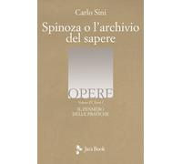 Libri Carlo Sini - Spinoza O L'archivio Del Sapere