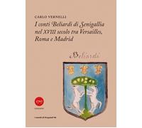 Libri Carlo Vernelli - I Conti Beliardi Di Senigallia Nel XVIII Secolo. Tra Vers