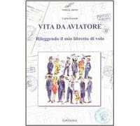 Libri Carlo Zorzoli - Vita Da Aviatore. Rileggendo Il Mio Libretto Di Volo