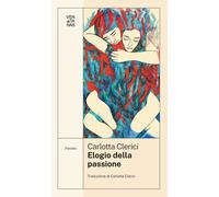 Libri Carlotta Clerici - Elogio Della Passione