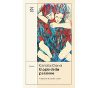 Libri Carlotta Clerici - Elogio della passione - 2023