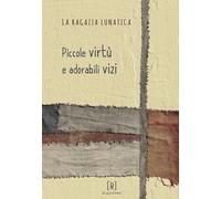 Libri Carlotta Gualtieri - Piccole virtù e adorabili vizi - 2021