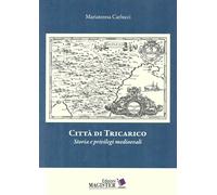 Libri Carlucci Maria Teresa - Citta Di Tricarico. Storia E Privilegi Medioevali