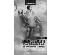Libri Carmel Cassar - Jehan De Vallete. L'eroe Dell'assedio Di Malta E Il Fondat