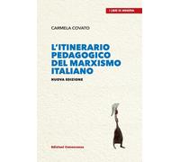Libri Carmela Covato - Itinerario Pedagogico Del Marxismo Italiano