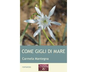 Libri Carmela Mantegna - Come gigli di mare - 2023 (Parole nuove)