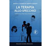 Mindful interbeing mirror therapy. La terapia allo specchio. Manuale per psicoterapeuti