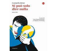 Libri Carmelo Bene - Si Puo Solo Dire Nulla. Interviste