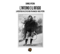 Libri Carmelo Pecora - L' Inferno E Il Rifugio. La Resistenza Di Cleto Ed Enea T
