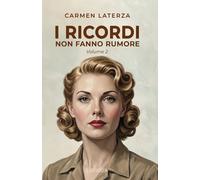 Libri Carmen Laterza - La Perfezione Dell'amore. I Ricordi Non Fanno Rumore #02