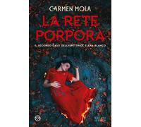LA RETE PORPORA. IL SECONDO CASO DELL'ISPETTRICE ELENA BLANCO - MOLA CARMEN -