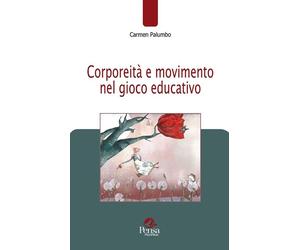 Libri Carmen Palumbo - Corporeita E Movimento Nel Gioco Educativo