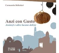 Libri Carmensita Bellettieri - Anzi Con Gusto. Assonze E Altre Lucane Delizie. E