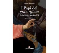Libri Carmine Mastroianni - I Papi Del Gran Rifiuto. Da San Pietro A Benedetto X