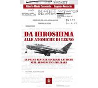 Da Hiroshima alle atomiche di legno. Le prime testate nucleari tattiche nell'Aeronautica Militare