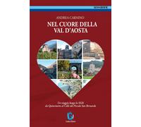 Nel cuore della Val d'Aosta. Un viaggio lungo la SS 26 da Quincinetto al Colle del Piccolo San Bernardo. Ediz. illustrata