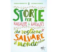 Libri Carola Benedetto / Luciana Ciliento - Storie Per Ragazze E Ragazzi Che Vog