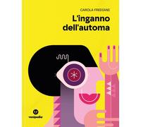 Libri Carola Frediani - L' Inganno Dell'automa