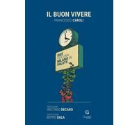Libri Caroli Francesco R. - Il Buon Vivere. Idee Per Una Milano In Salute