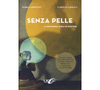 Libri Carolina Bocca / Marco Ghiotto - Senza Pelle. La Dolorosa Gioia Di Esister