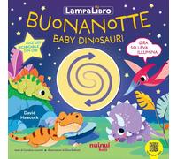 Libri Carolina Zanotti - Buonanotte Baby Dinosauri. Lampalibro. Ediz. A Colori