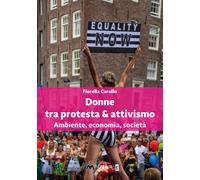 Libri Carollo Fiorella - Donne Tra Protesta & Attivismo. Ambiente, Economia, Soc
