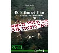 Libri Carollo Fiorella - Extinction Rebellion E La Rivoluzione Ambientale