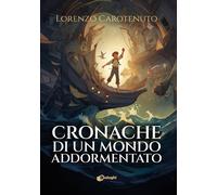 Libri Carotenuto Lorenzo - Cronache Di Un Mondo Addormentato