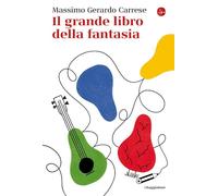 Libri Carrese Massimo Gerardo - Il Grande Libro Della Fantasia