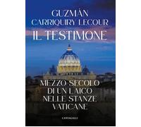 Libri Carriquiry Lecour Guzmán M. - Il Testimone. Mezzo Secolo Di Un Laico Nelle