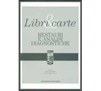 Libri & carte. Restauri e analisi diagnostiche. Ediz. illustrata
