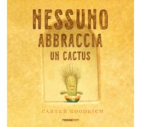 Libri Carter Goodrich - Nessuno abbraccia un cactus - 2023