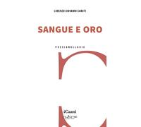 Libri Caruti Lorenzo Giovanni - Sangue E Oro